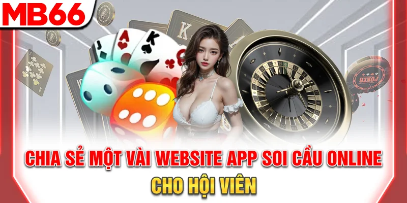 Chia sẻ một vài website/app soi cầu online cho hội viên