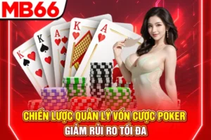 Chiến Lược Quản Lý Vốn Cược Poker - Giảm Rủi Ro Tối Đa