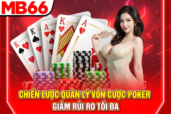 Chiến Lược Quản Lý Vốn Cược Poker - Giảm Rủi Ro Tối Đa