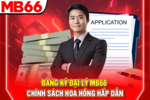 Đăng Ký Đại Lý MB66 - Chính Sách Hoa Hồng Hấp Dẫn